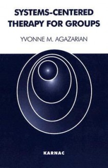 Systems-Centered Therapy for Groups - Yvonne Agazarian