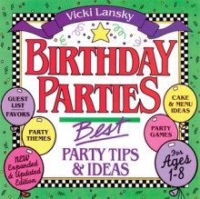 Birthday Parties: Best Party Tips and Ideas - Vicki Lansky, Jack Lindstrom