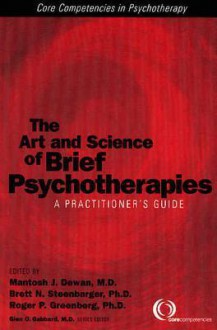 The Art and Science of Brief Psychotherapies: A Practitioner's Guide (Core Competencies in Psychotherapy) (Core Competencies in Psychotherapy) - Roger P. Greenberg