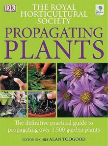 Rhs Propagating Plants - Alan Toogood