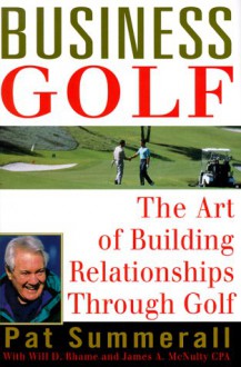 Business Golf: The Art of Building Relationships Through Golf - Pat Summerall