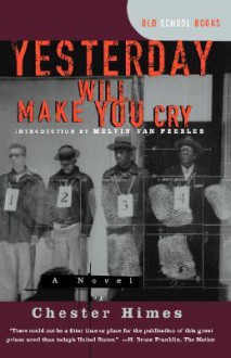 Yesterday Will Make You Cry - Chester Himes