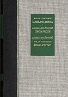 Izabrana djela / Izbor proze / Prokletstvo - Milan Ogrizović, Andrija Milčinović, Vlatko Pavletić, Dubravko Jelčić, Josip Vončina, Ana Lederer