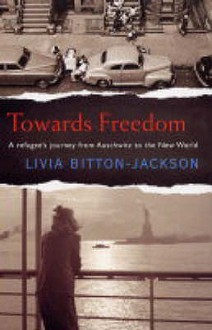 Towards Freedom - Livia Bitton-Jackson