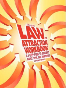 Guide for Living: Law of Attraction Workbook - A 6-Step Plan to Attract Money, Love, and Happiness - David Hooper, David R. Hooper