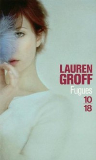 Fugues: Histoires - Lauren Groff