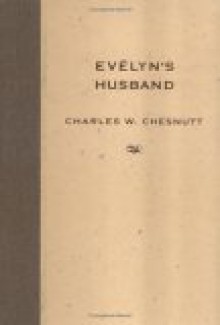 Evelyn's Husband - Charles W. Chesnutt, Matthew Wilson, Marjan van Schaik