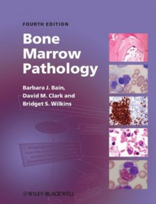 Bone Marrow Pathology - Barbara J. Bain, David M. Clark, Bridget S. Wilkins