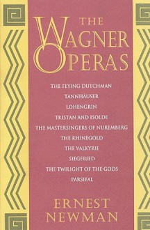 Wagner Operas - Ernest Newman