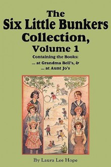 The Six Little Bunkers Collection, Volume 1: ...at Grandma Bell's; ...at Aunt Jo's - Laura Lee Hope, Edward Stratemeyer