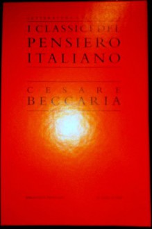 I classici del Pensiero Italiano - Cesare Beccaria: Riformatori lombardi, piemontesi e toscani - Cesare Beccaria, Franco Venturi