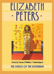 The Deeds of the Disturber (An Amelia Peabody Mystery) - Elizabeth Peters, Susan O'Malley