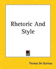 Rhetoric and Style - Thomas de Quincey