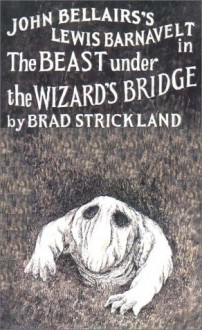 Beast Under The Wizard's Bridge - Brad Strickland, Edward Gorey