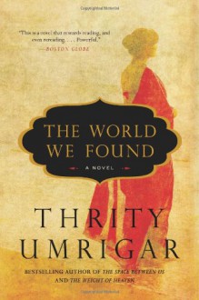 The World We Found - Thrity Umrigar