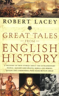 Great Tales from English History - Robert Lacey
