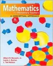 Mathematics for Elementary Teachers: A Conceptual Approach - Albert Bennett, Ted Nelson, Laurie Burton