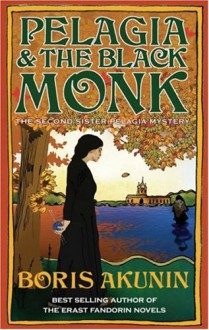 Pelagia and the Black Monk - Boris Akunin