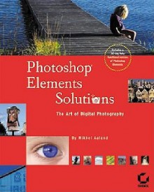 Photoshop Elements Solutions (With CD-ROM) - Mikkel Aaland