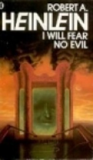 I Will Fear No Evil - Robert A. Heinlein