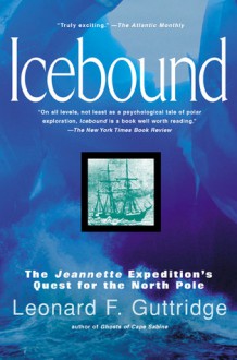 Icebound: the Jeannette Expedition's Quest for the North Pole - Leonard F. Guttridge