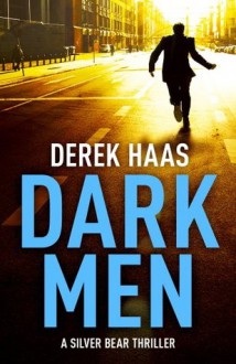 Dark Men: Exclusive Ebook Edition - Derek Haas