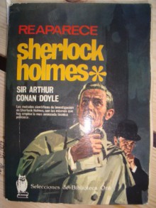 Reaparece Sherlock Holmes - Arthur Conan Doyle, Arthur Conan, Sir Doyle