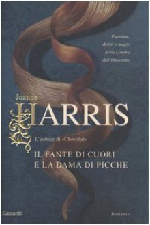 Il fante di cuori e la dama di picche - Joanne Harris, Laura Grandi