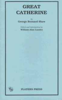 Great Catherine - George Bernard Shaw, William-Alan Landes