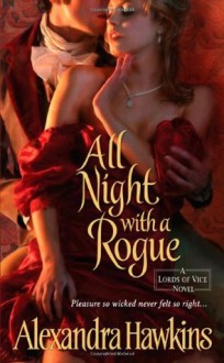 All Night with a Rogue: Lords of Vice - Alexandra Hawkins