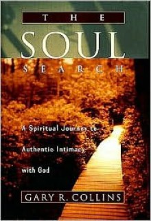 The Soul Search: A Spiritual Journey to Authentic Intimacy with God - Gary R. Collins