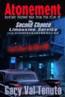 ATONEMENT (Another Twisted Tale From The Files of the Second Chance Limousine Service) - Gary Val Tenuta