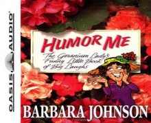 Humor Me, I'm Your Mother! (Library Edition) - Barbara Johnson, Carol Myers