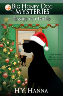 Big Honey Dog Mysteries: Message in a Bauble (Christmas Special Edition) - H.Y. Hanna