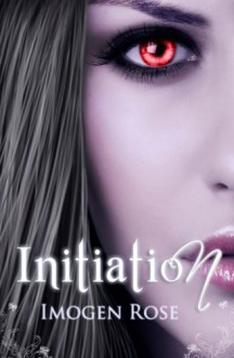 Initiation: Bonfire Academy Book One (Bonfire Chronicles) - Imogen Rose