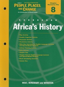 Holt People, Places, and Change Eastern Hemisphere Chapter 8 Resource File: Africa's History: An Introduction to World Studies - Holt Rinehart