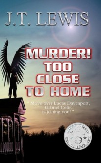 Murder! Too Close To Home - J.T. Lewis