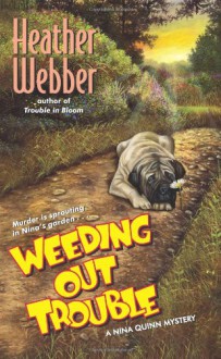 Weeding Out Trouble - Heather Webber