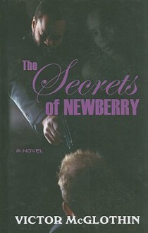 The Secrets of Newberry - Victor McGlothin