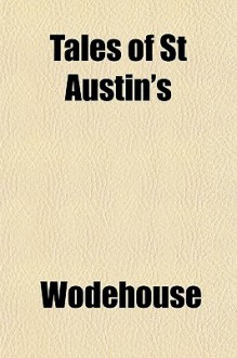 Tales of St Austin's - P.G. Wodehouse