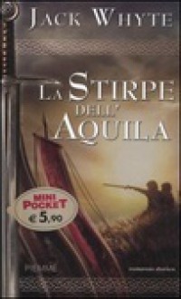 La stirpe dell'Aquila - Jack Whyte, S. Bini