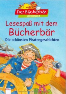 Lesespaß mit dem Bücherbär - Die schönsten Piratengeschichten - Various