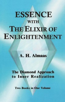 Essence With the Elixir of Enlightenment: The Diamond Approach to Inner Realization - A.H. Almaas