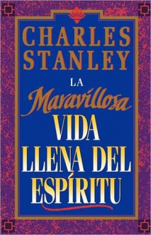 La Maravillosa Vida Llena del Espiritu - Charles F. Stanley