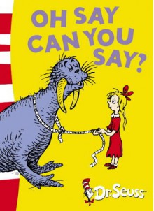 Oh Say Can You Say? - Dr. Seuss