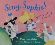 Sing, Sophie! - Dayle Ann Dodds