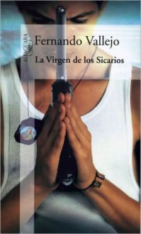 La virgen de los sicarios - Fernando Vallejo