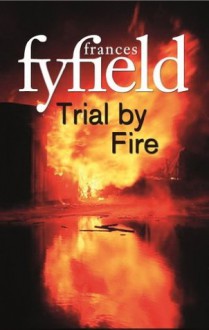 Trial By Fire - Frances Fyfield