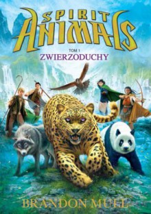 Spirit Animals. tom 1. Zwierzoduchy - Brandon Mull