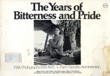 The Years of Bitterness and Pride: Farm Security Administration, FSA Photographs, 1935-1943 - Walker Evans, Farm Security Administration Staff